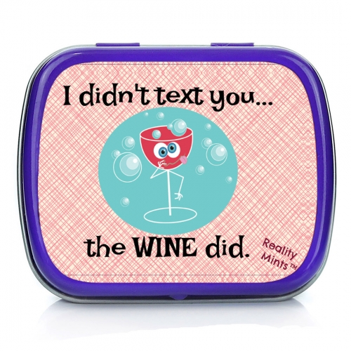 I Didn't Text You The Wine Did Mints