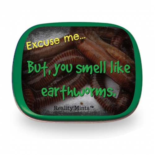 You Smell Like Earthworms Mints